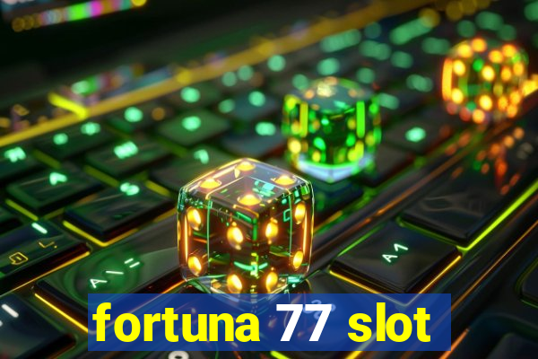 fortuna 77 slot