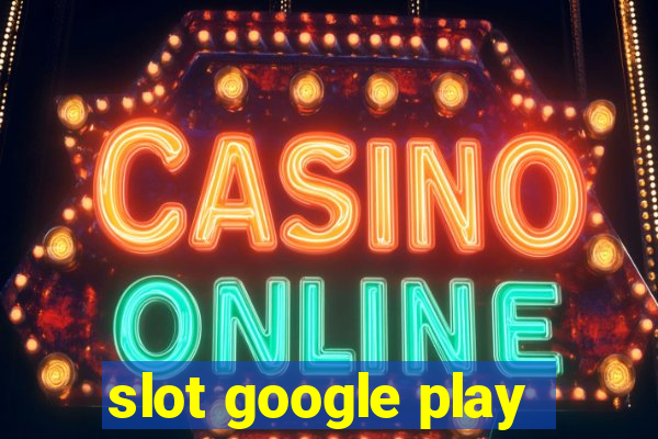 slot google play