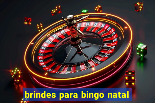 brindes para bingo natal