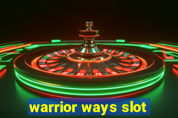 warrior ways slot