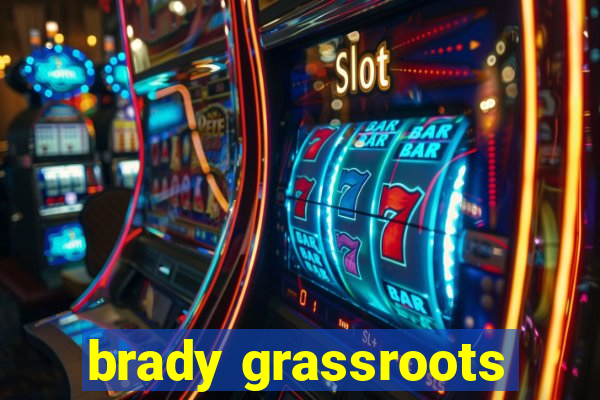 brady grassroots