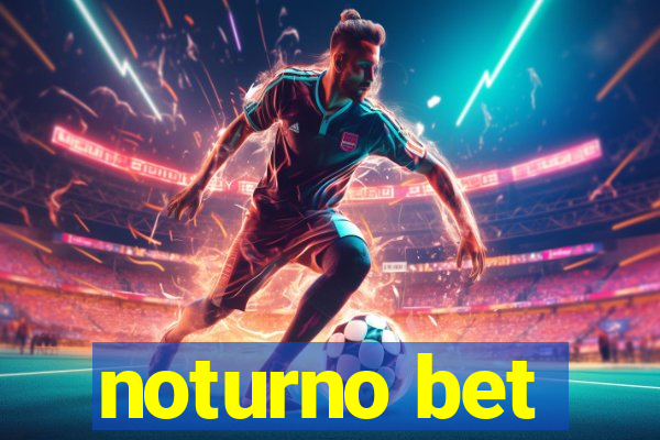 noturno bet