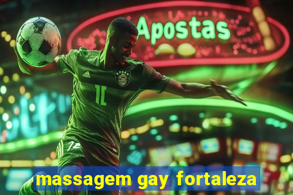 massagem gay fortaleza