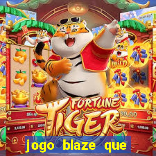 jogo blaze que ganha dinheiro