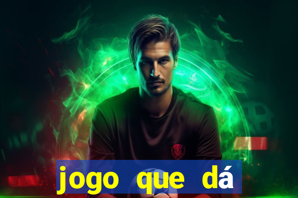 jogo que dá dinheiro de gra?a