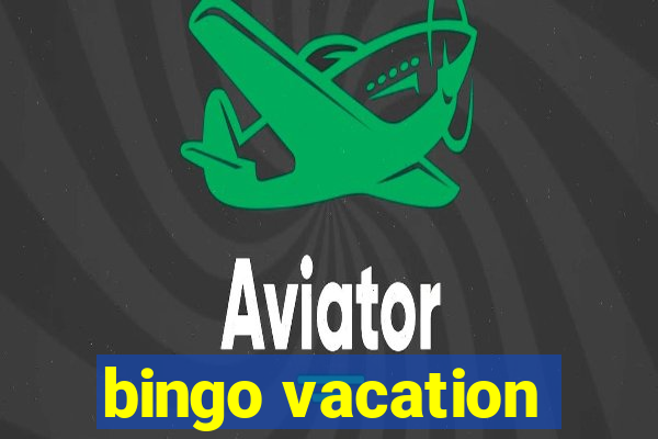 bingo vacation