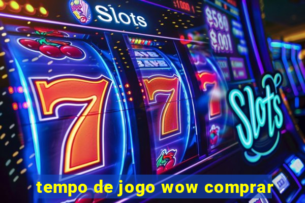 tempo de jogo wow comprar