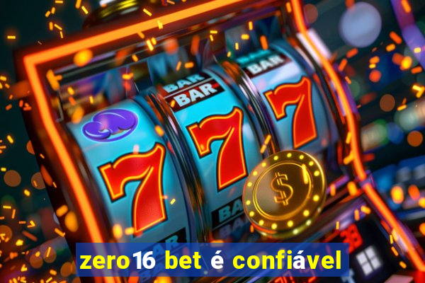 zero16 bet é confiável