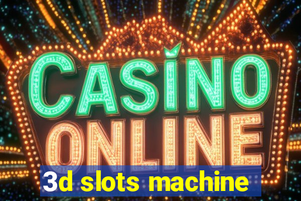 3d slots machine