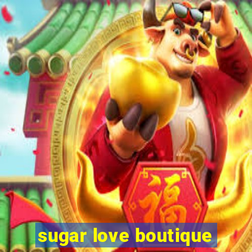 sugar love boutique