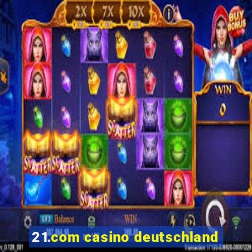 21.com casino deutschland