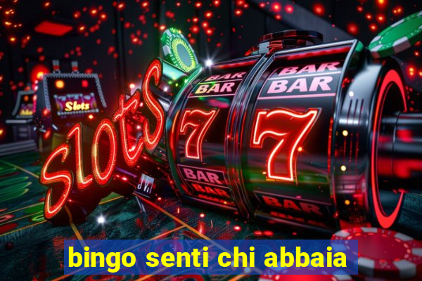 bingo senti chi abbaia