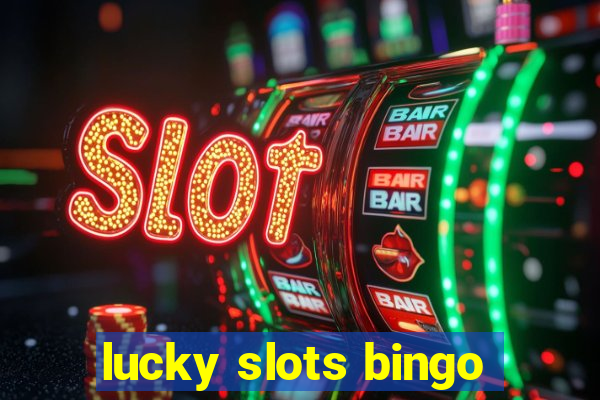 lucky slots bingo