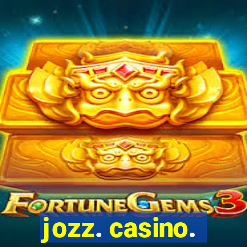 jozz. casino.