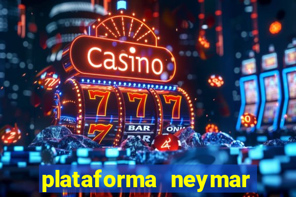 plataforma neymar jr bet