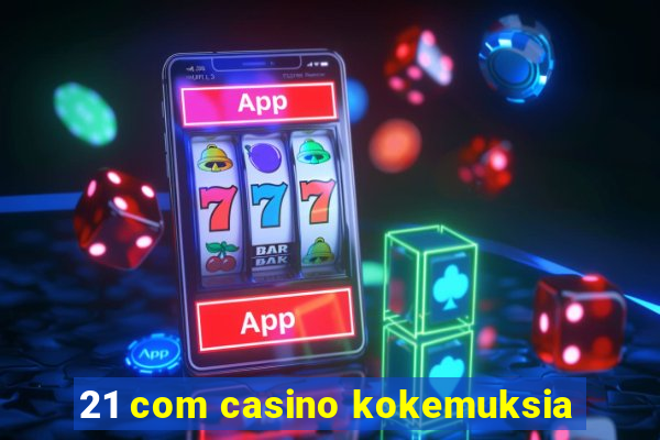 21 com casino kokemuksia