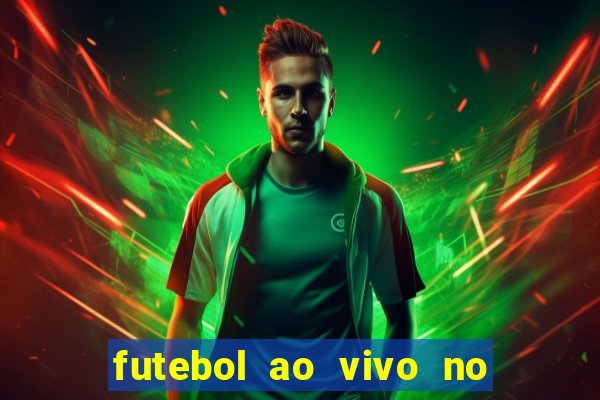 futebol ao vivo no celular futemax