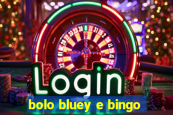 bolo bluey e bingo