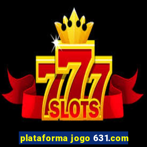 plataforma jogo 631.com