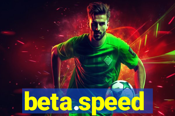 beta.speed