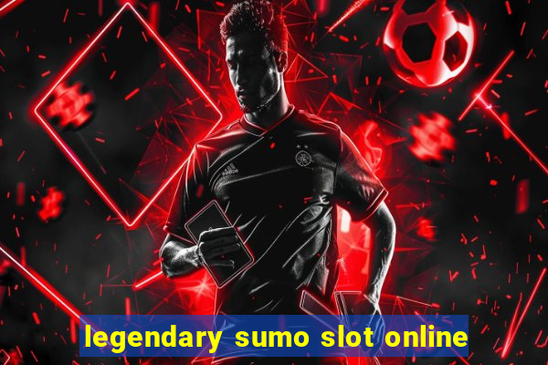 legendary sumo slot online