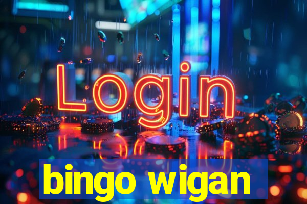 bingo wigan