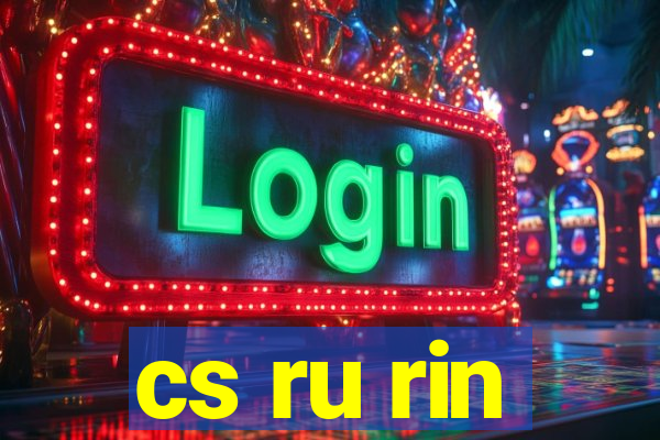 cs ru rin