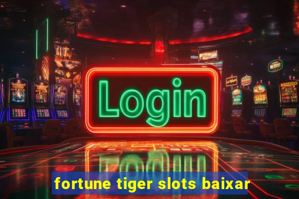 fortune tiger slots baixar