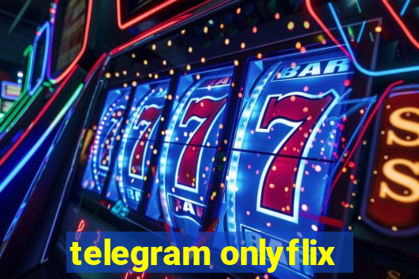 telegram onlyflix