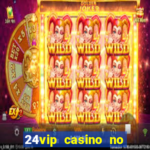 24vip casino no deposit codes