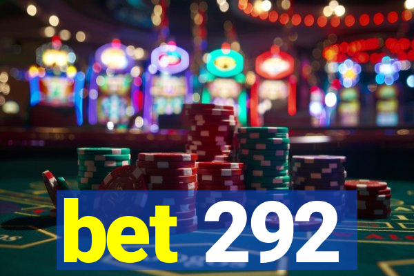 bet 292