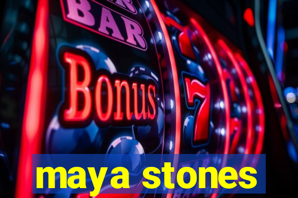 maya stones