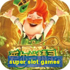 super slot games