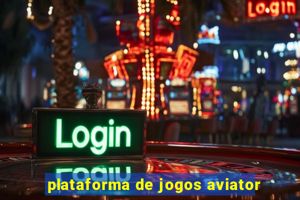 plataforma de jogos aviator