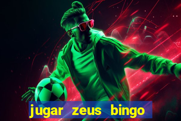 jugar zeus bingo dinero real