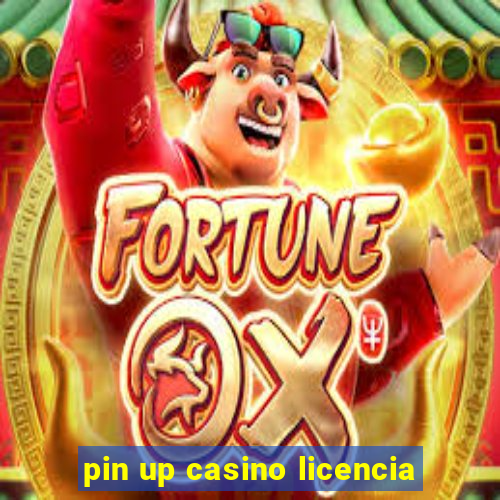 pin up casino licencia