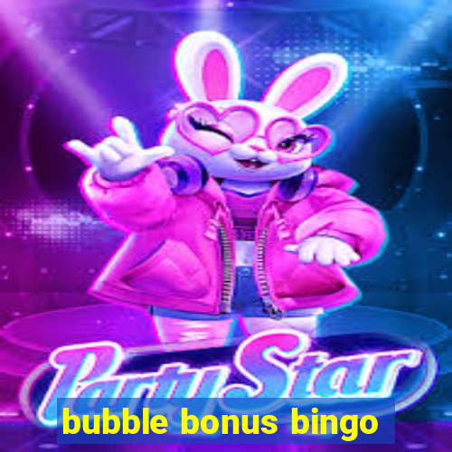 bubble bonus bingo