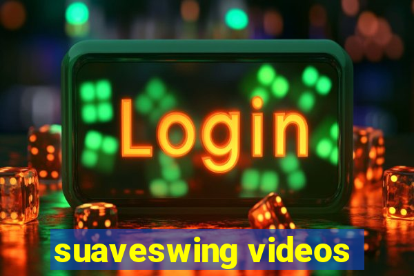 suaveswing videos