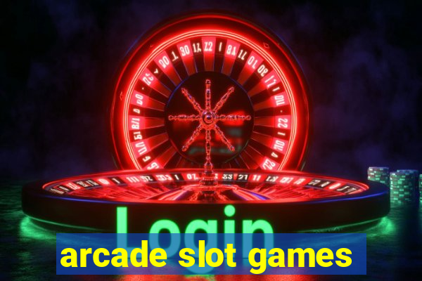 arcade slot games