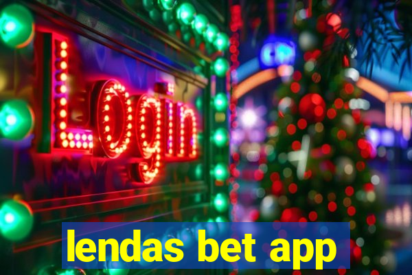 lendas bet app