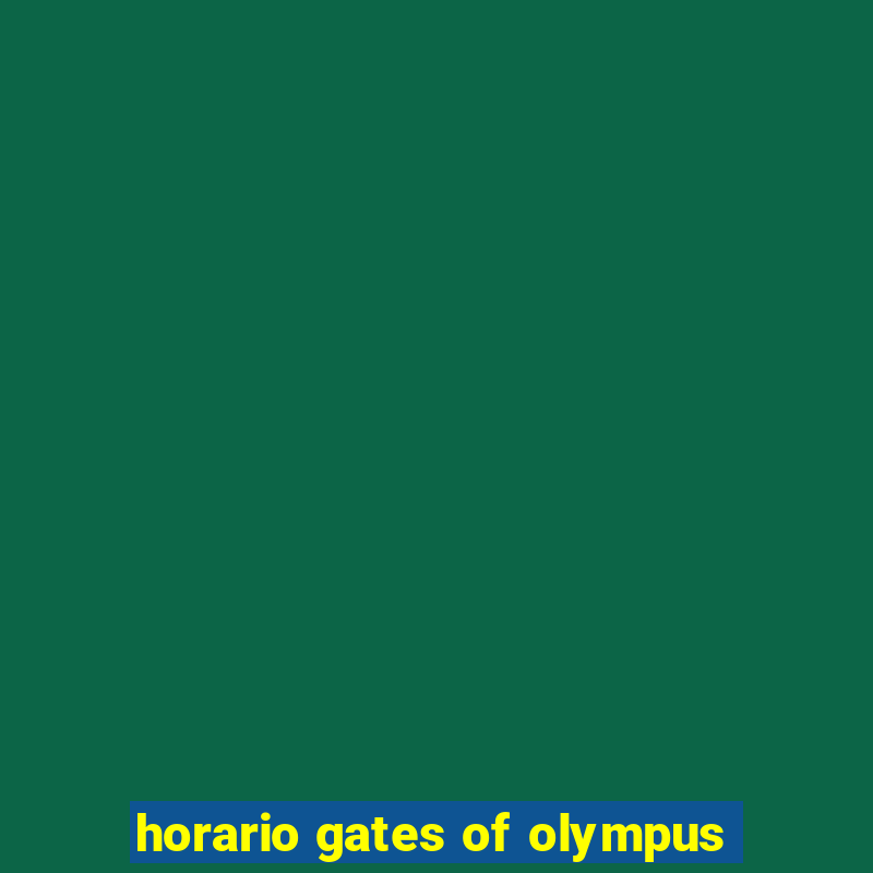 horario gates of olympus