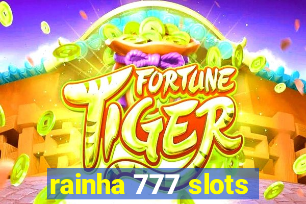 rainha 777 slots