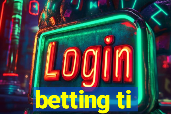 betting ti