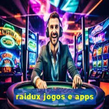 raidux jogos e apps