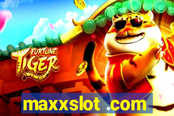 maxxslot .com