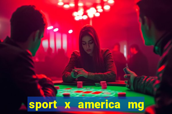 sport x america mg onde assistir