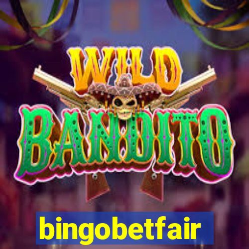 bingobetfair