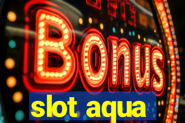 slot aqua