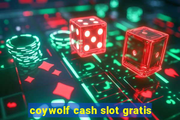 coywolf cash slot gratis