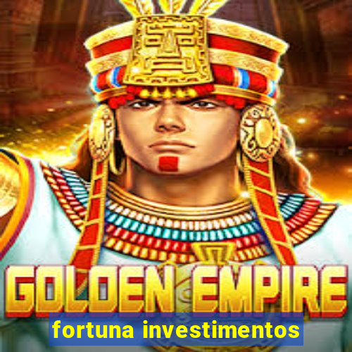 fortuna investimentos